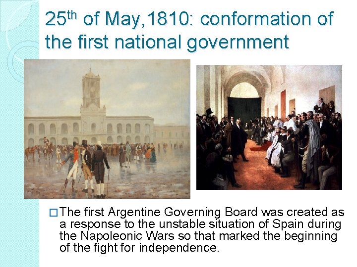 25 th of May, 1810: conformation of the first national government � The first