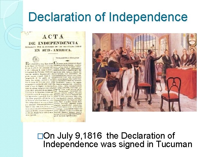 Declaration of Independence �On July 9, 1816 the Declaration of Independence was signed in