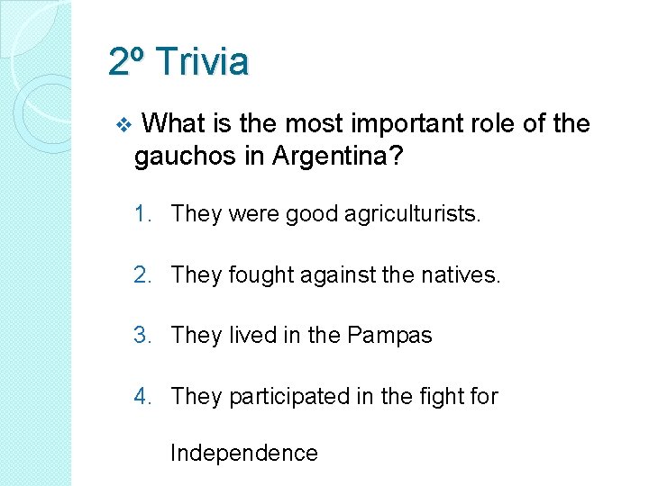 2º Trivia v What is the most important role of the gauchos in Argentina?