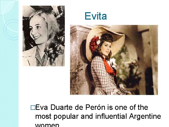 Evita �Eva Duarte de Perón is one of the most popular and influential Argentine