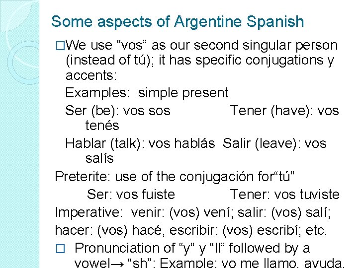 Some aspects of Argentine Spanish �We use “vos” as our second singular person (instead