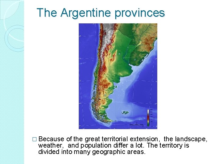 The Argentine provinces � Because of the great territorial extension, the landscape, weather, and