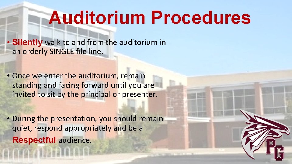Auditorium Procedures • Silently walk to and from the auditorium in an orderly SINGLE
