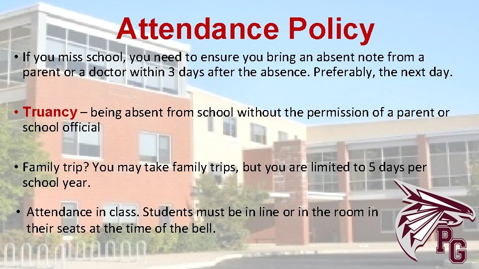 Attendance Policy • If you miss school, you need to ensure you bring an
