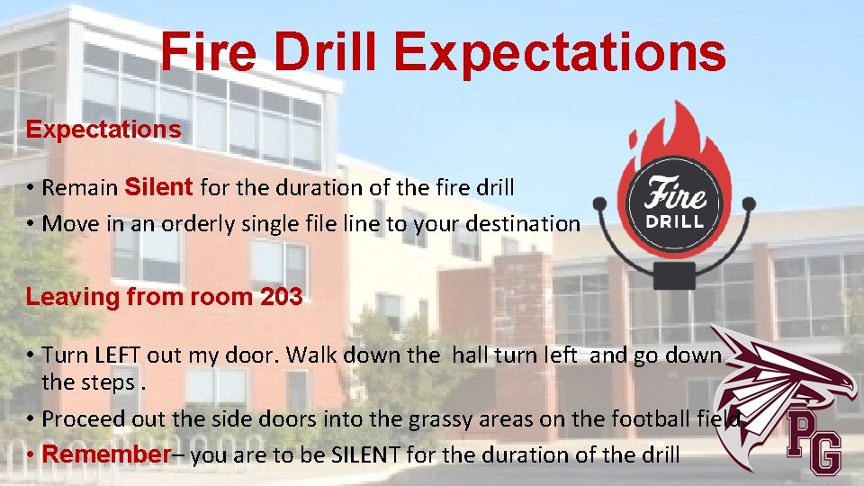 Fire Drill Expectations • Remain Silent for the duration of the fire drill •