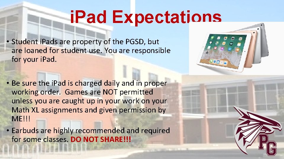 i. Pad Expectations • Student i. Pads are property of the PGSD, but are