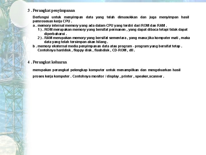 3. Perangkat penyimpanan Berfungsi untuk menyimpan data yang telah dimasukkan dan juga menyimpan hasil