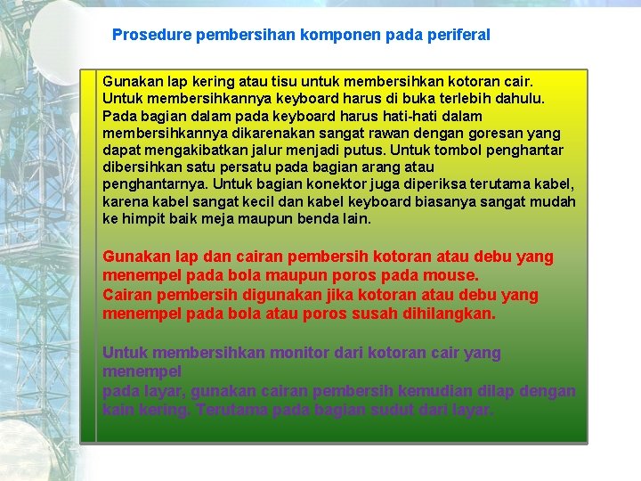 Prosedure pembersihan komponen pada periferal Gunakan lap kering atau tisu untuk membersihkan kotoran cair.