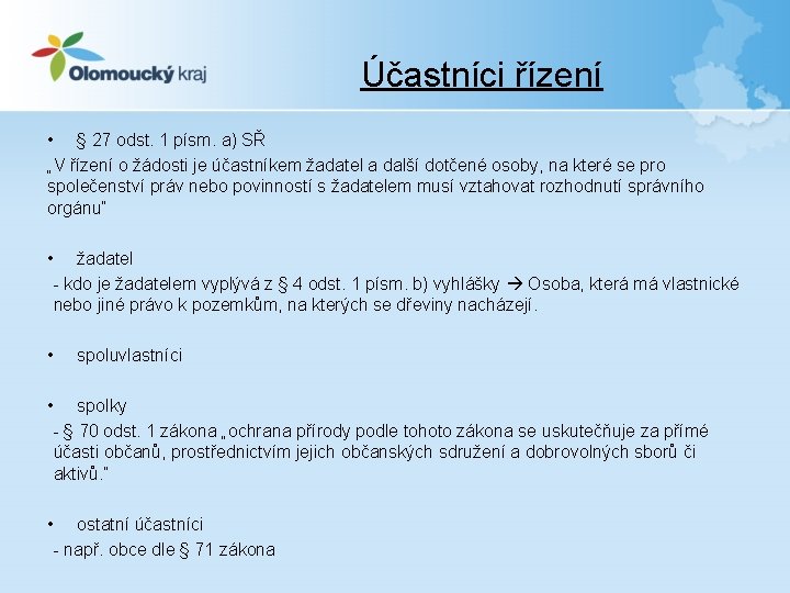 Účastníci řízení • § 27 odst. 1 písm. a) SŘ „V řízení o žádosti