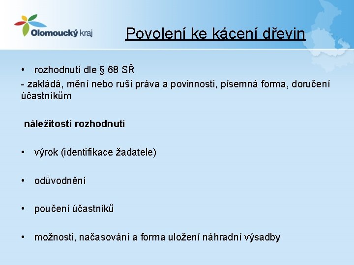 Povolení ke kácení dřevin • rozhodnutí dle § 68 SŘ - zakládá, mění nebo