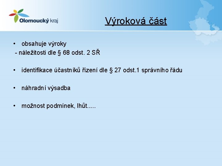 Výroková část • obsahuje výroky - náležitosti dle § 68 odst. 2 SŘ •