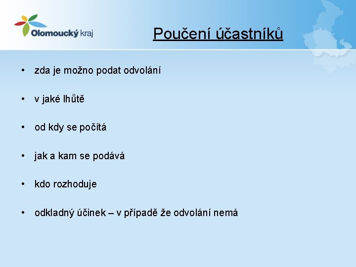 Poučení účastníků • zda je možno podat odvolání • v jaké lhůtě • od