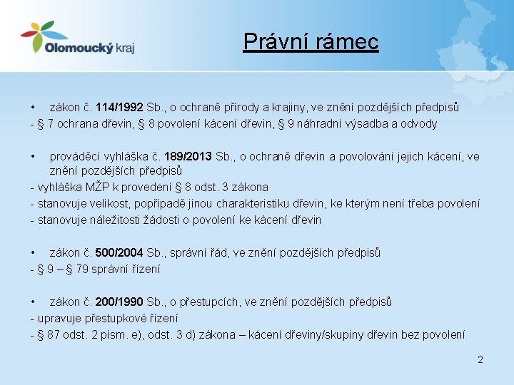 Právní rámec • zákon č. 114/1992 Sb. , o ochraně přírody a krajiny, ve