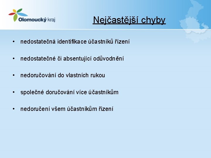 Nejčastější chyby • nedostatečná identifikace účastníků řízení • nedostatečné či absentující odůvodnění • nedoručování