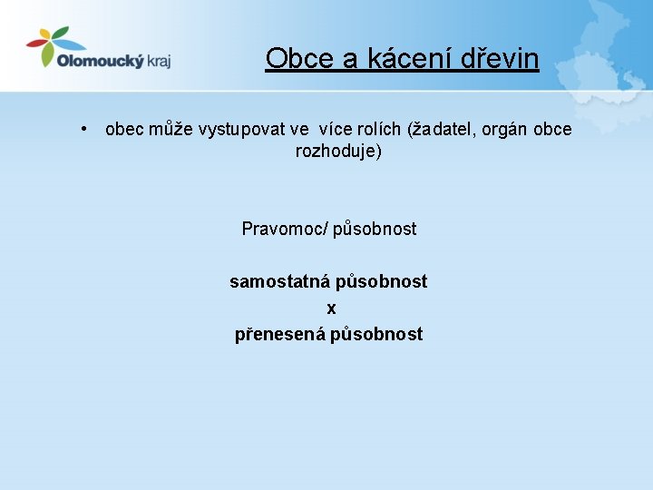 Obce a kácení dřevin • obec může vystupovat ve více rolích (žadatel, orgán obce