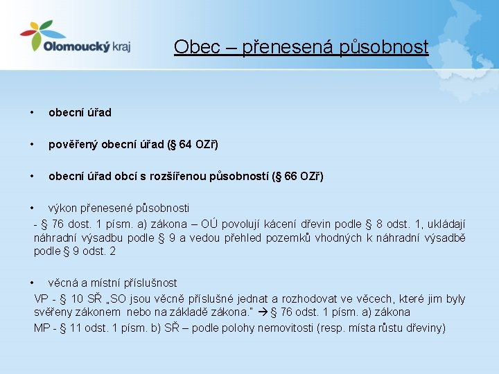 Obec – přenesená působnost • obecní úřad • pověřený obecní úřad (§ 64 OZř)