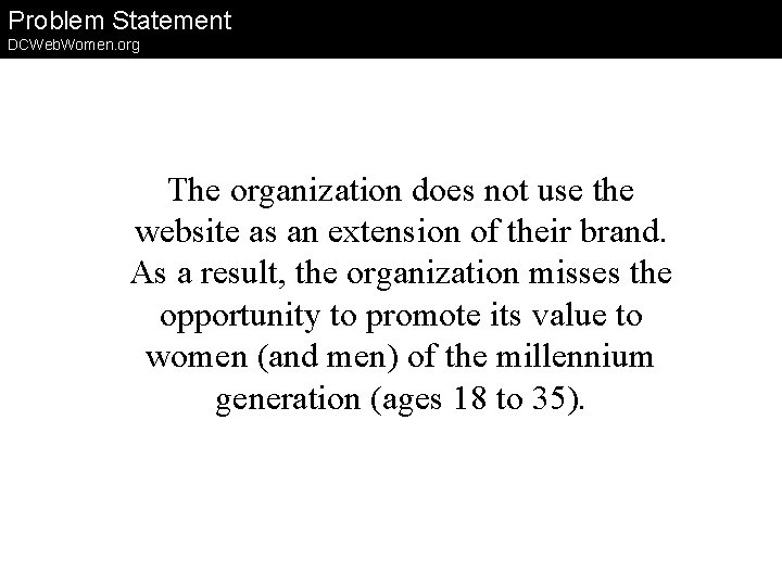 Problem Statement DCWeb. Women. org The organization does not use the website as an