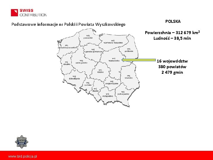 Podstawowe informacje nr Polski i Powiatu Wyszkowskiego POLSKA Powierzchnia – 312 679 km 2