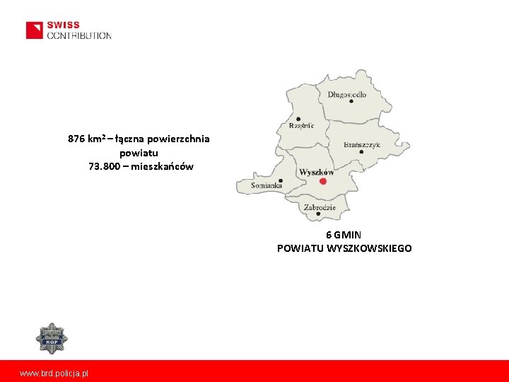 876 km 2 – łączna powierzchnia powiatu 73. 800 – mieszkańców 6 GMIN POWIATU