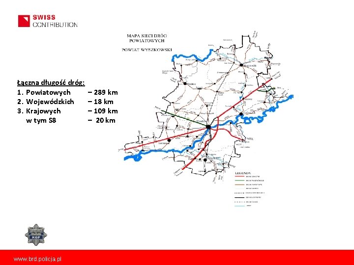 Łączna długość dróg: 1. Powiatowych 2. Wojewódzkich 3. Krajowych w tym S 8 www.