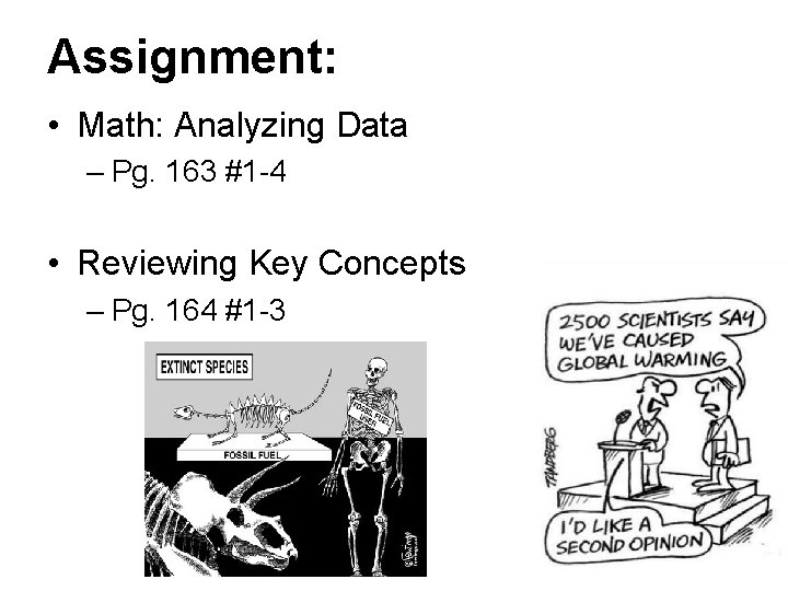 Assignment: • Math: Analyzing Data – Pg. 163 #1 -4 • Reviewing Key Concepts
