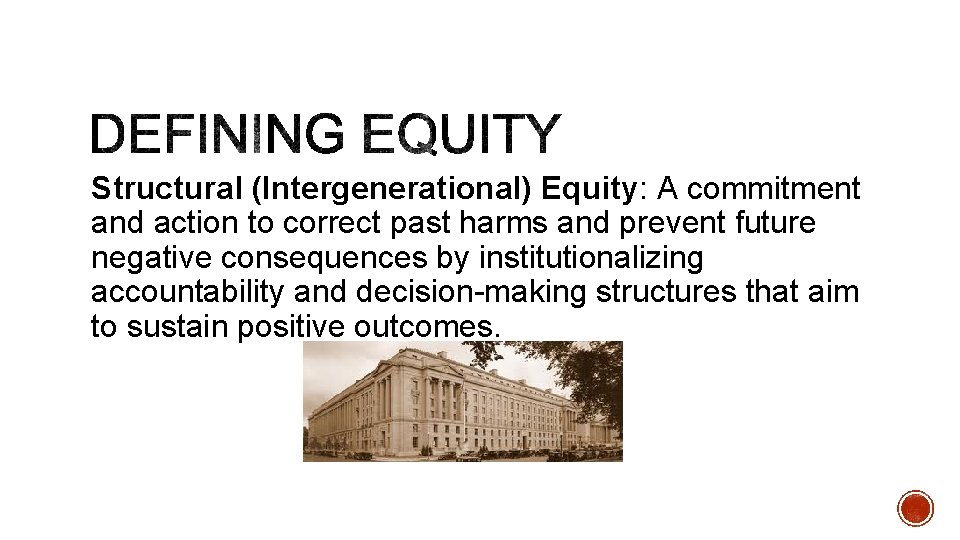 Structural (Intergenerational) Equity: A commitment and action to correct past harms and prevent future