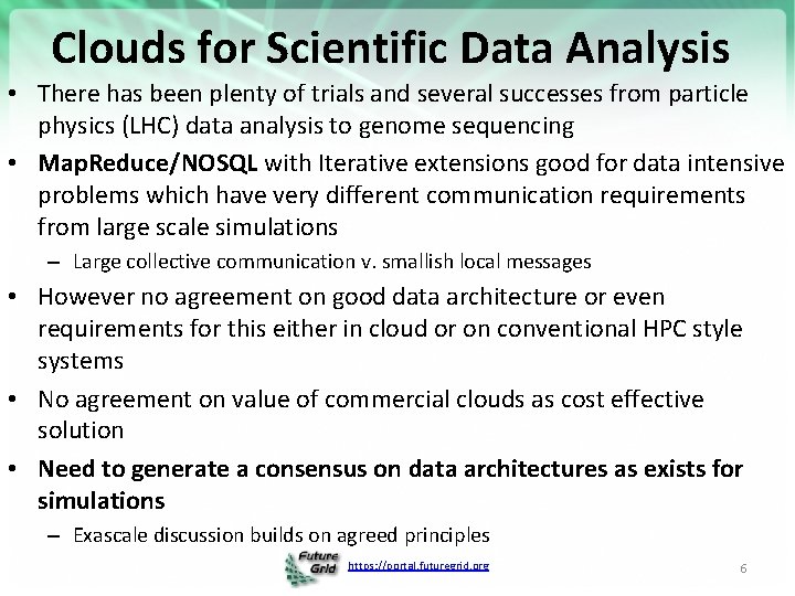 Clouds for Scientific Data Analysis • There has been plenty of trials and several