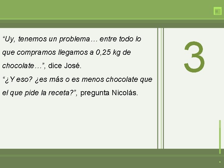 “Uy, tenemos un problema… entre todo lo que compramos llegamos a 0, 25 kg