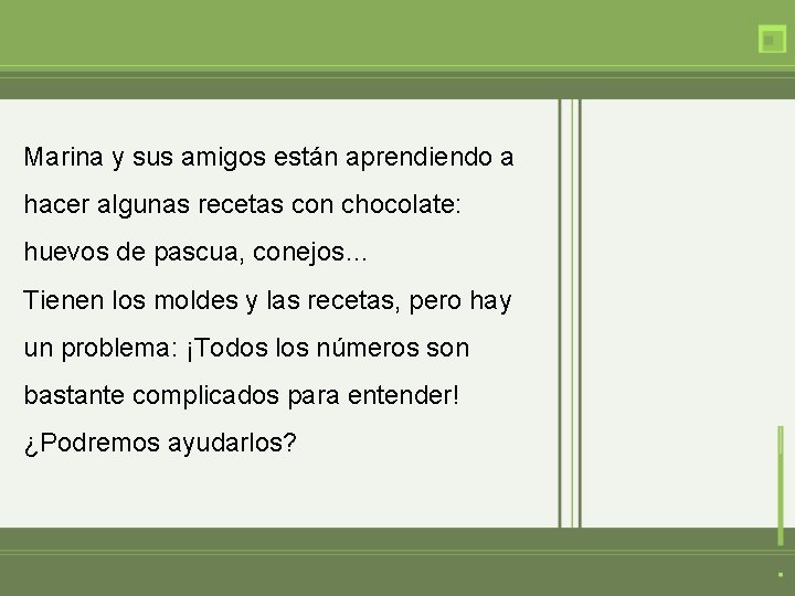 Marina y sus amigos están aprendiendo a hacer algunas recetas con chocolate: huevos de