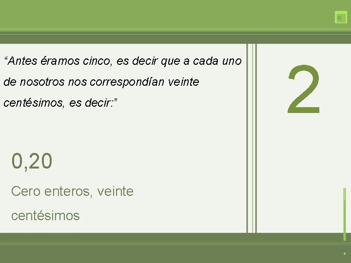 “Antes éramos cinco, es decir que a cada uno de nosotros nos correspondían veinte