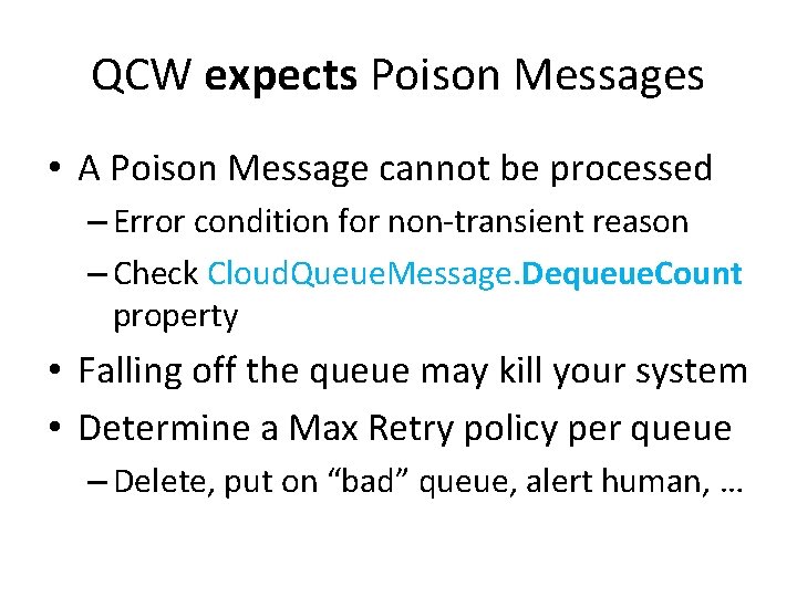 QCW expects Poison Messages • A Poison Message cannot be processed – Error condition