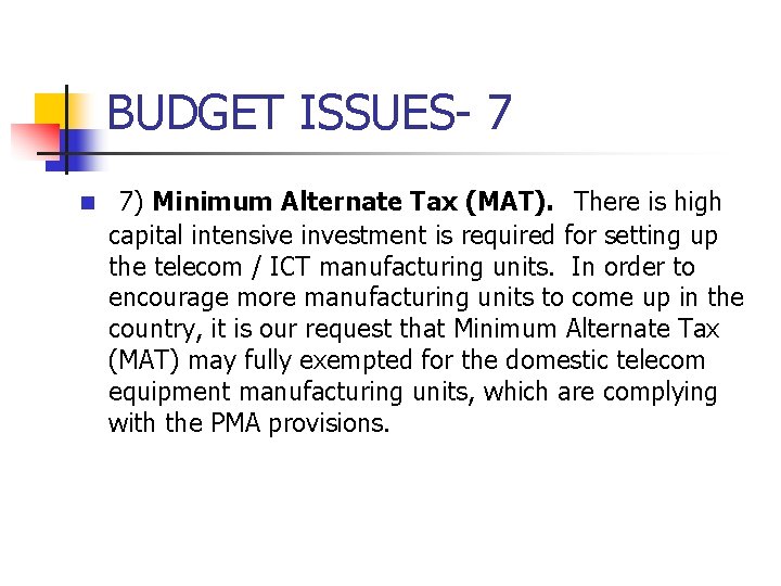 BUDGET ISSUES- 7 n 7) Minimum Alternate Tax (MAT). There is high capital intensive