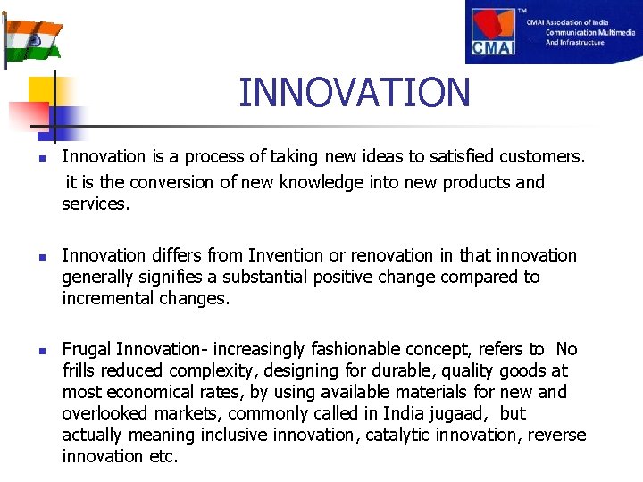 INNOVATION n n n Innovation is a process of taking new ideas to satisfied