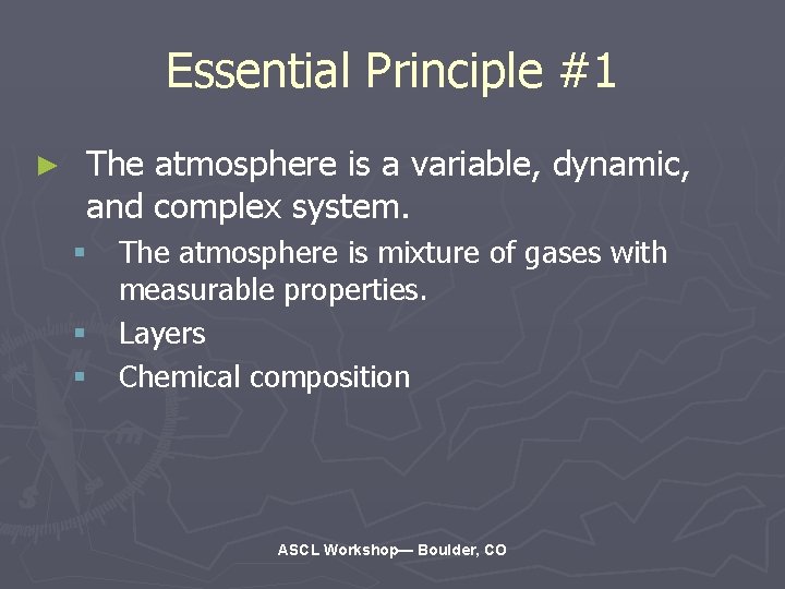 Essential Principle #1 ► The atmosphere is a variable, dynamic, and complex system. §