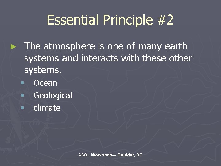 Essential Principle #2 ► The atmosphere is one of many earth systems and interacts