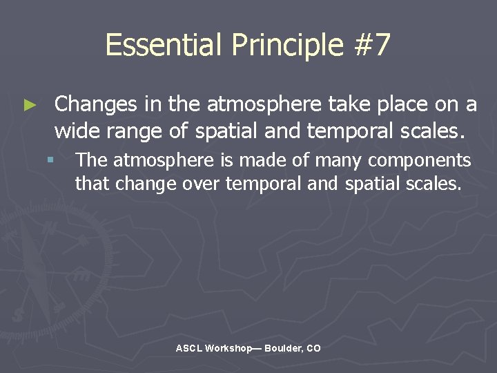 Essential Principle #7 ► Changes in the atmosphere take place on a wide range