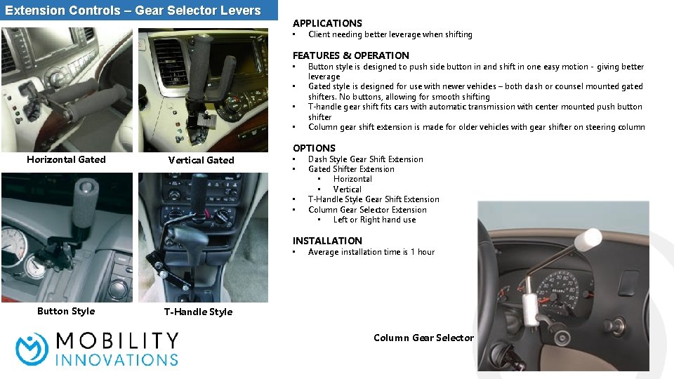 Extension Controls – Gear Selector Levers APPLICATIONS • Client needing better leverage when shifting