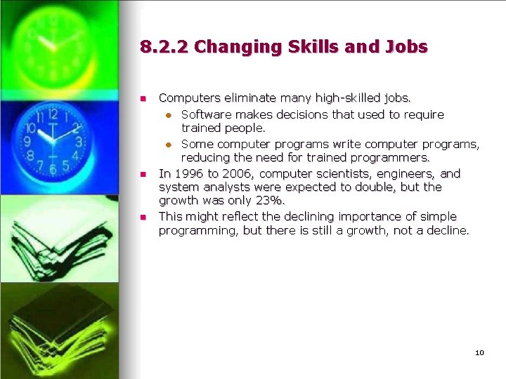 8. 2. 2 Changing Skills and Jobs n n n Computers eliminate many high-skilled