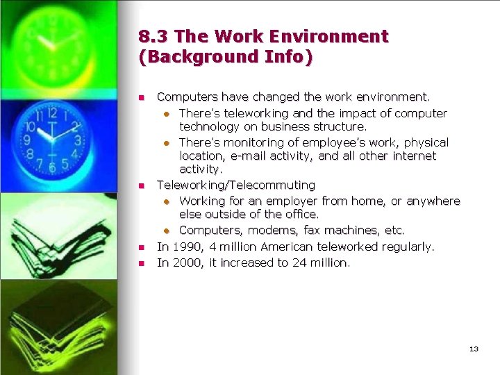 8. 3 The Work Environment (Background Info) n n Computers have changed the work