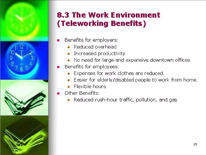 8. 3 The Work Environment (Teleworking Benefits) n n n Benefits for employers: l