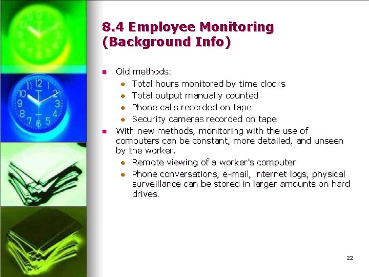 8. 4 Employee Monitoring (Background Info) n n Old methods: l Total hours monitored