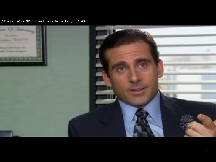 “The Office” on NBC. E-mail surveillance. Length: 1: 40 23 