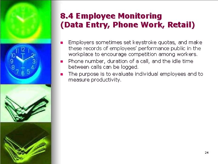 8. 4 Employee Monitoring (Data Entry, Phone Work, Retail) n n n Employers sometimes