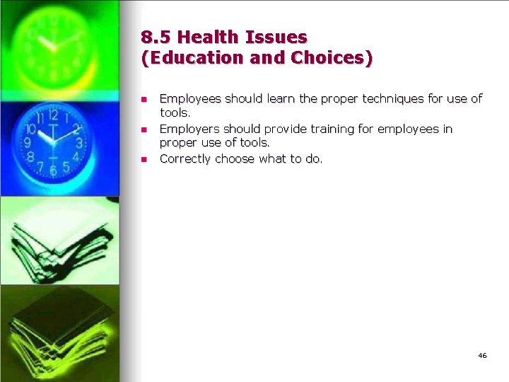 8. 5 Health Issues (Education and Choices) n n n Employees should learn the