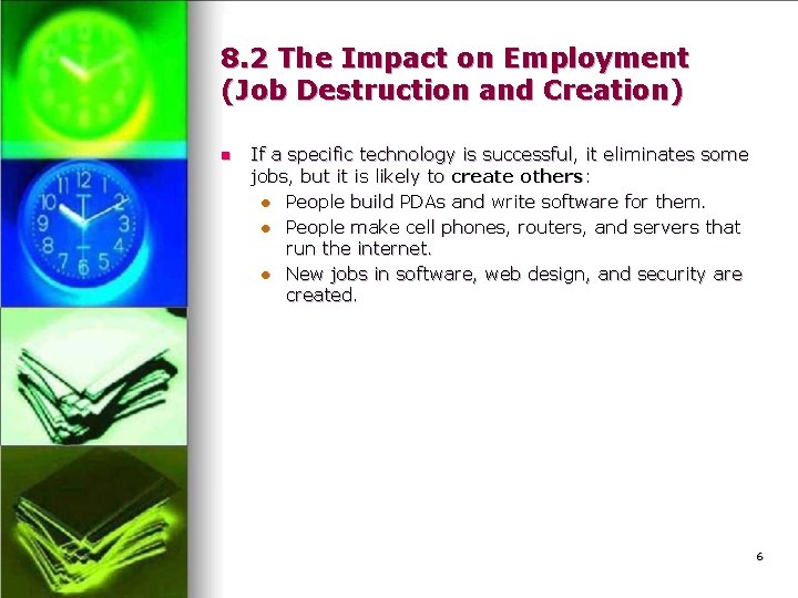 8. 2 The Impact on Employment (Job Destruction and Creation) n If a specific