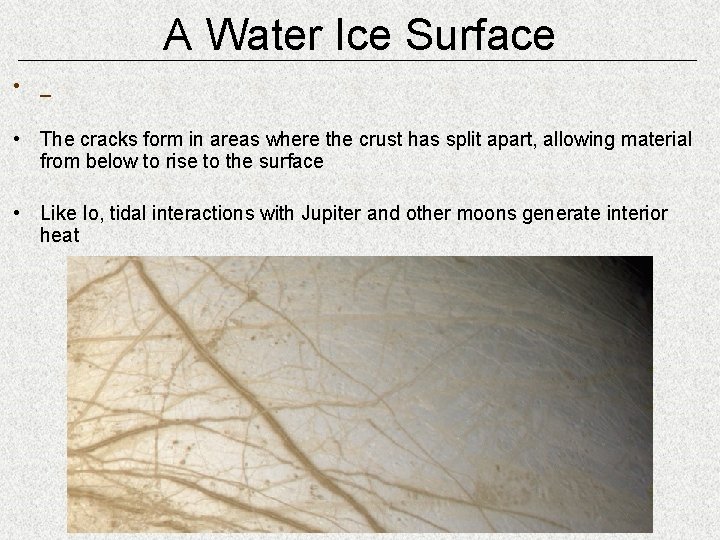 A Water Ice Surface • _ • The cracks form in areas where the