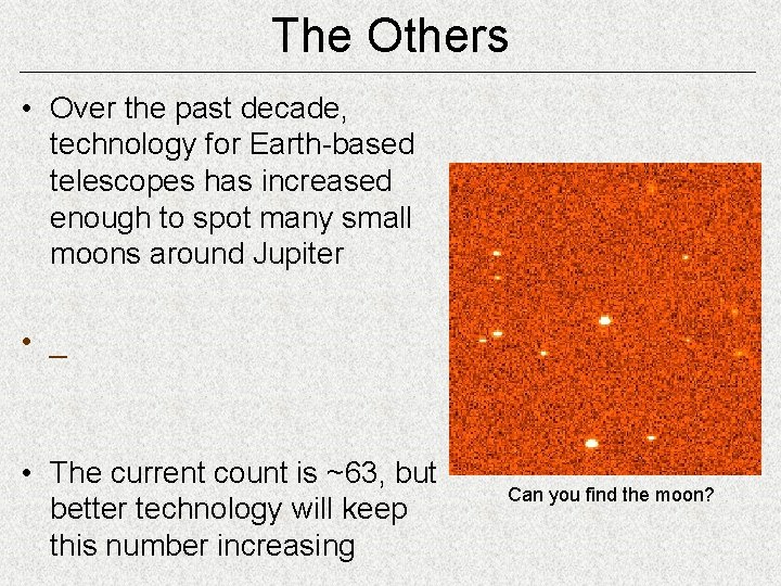 The Others • Over the past decade, technology for Earth-based telescopes has increased enough