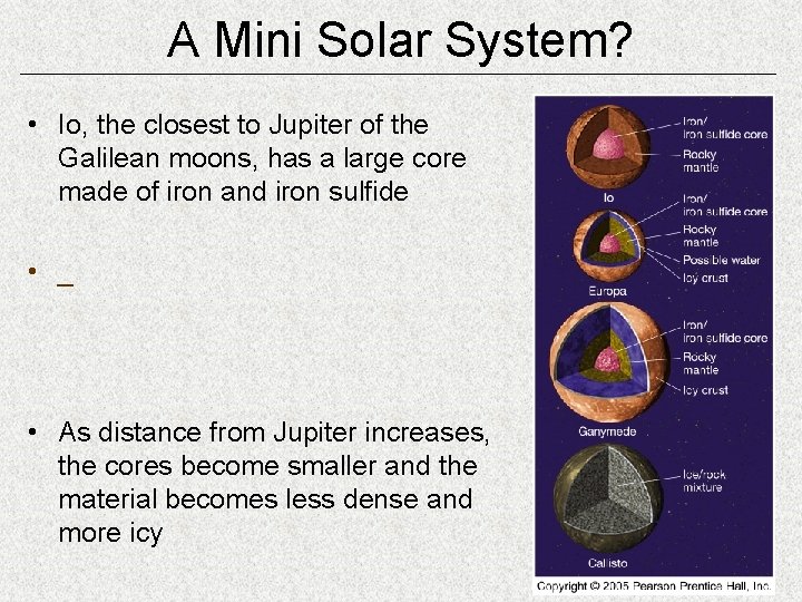 A Mini Solar System? • Io, the closest to Jupiter of the Galilean moons,