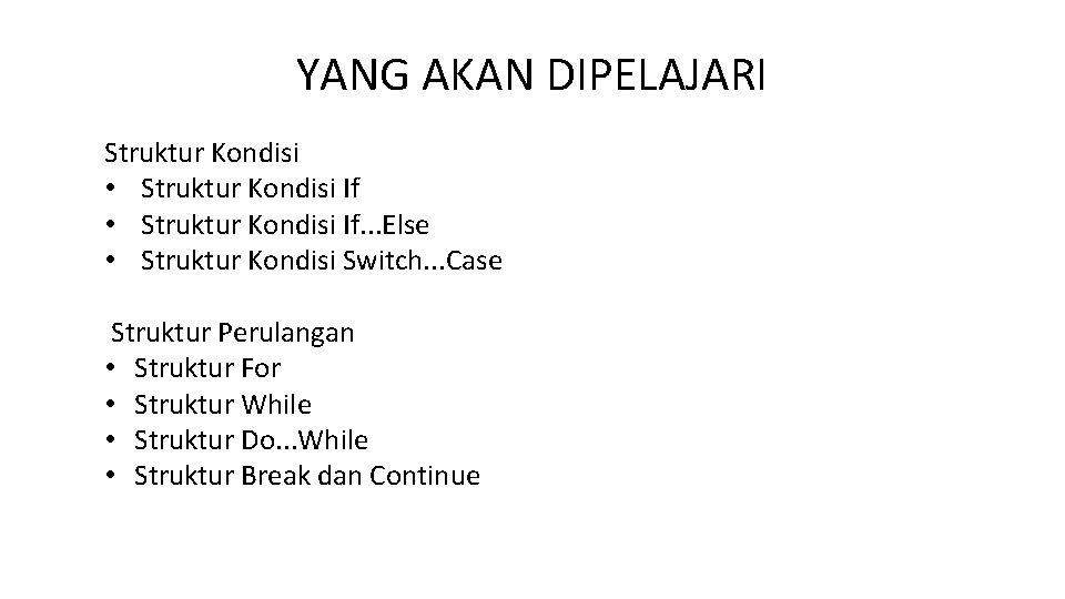 YANG AKAN DIPELAJARI Struktur Kondisi • Struktur Kondisi If. . . Else • Struktur