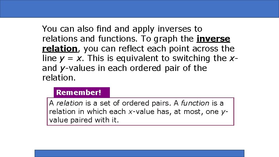 You can also find apply inverses to relations and functions. To graph the inverse